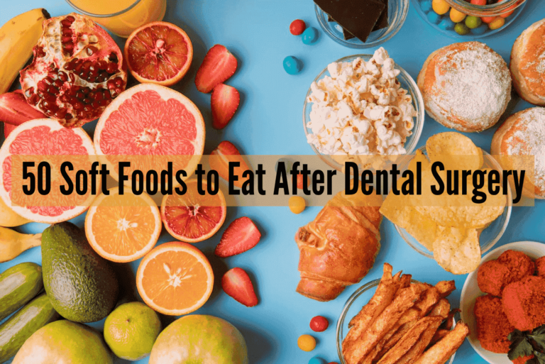 50 Soft Foods to Eat After Dental Surgery