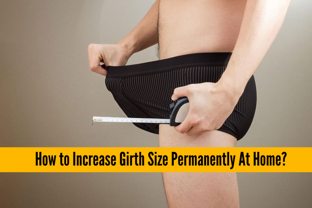 How to Increase Girth Size Permanently At Home?, How to Increase Girth Size Permanently