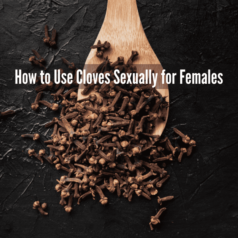 How to Use Cloves Sexually for Females