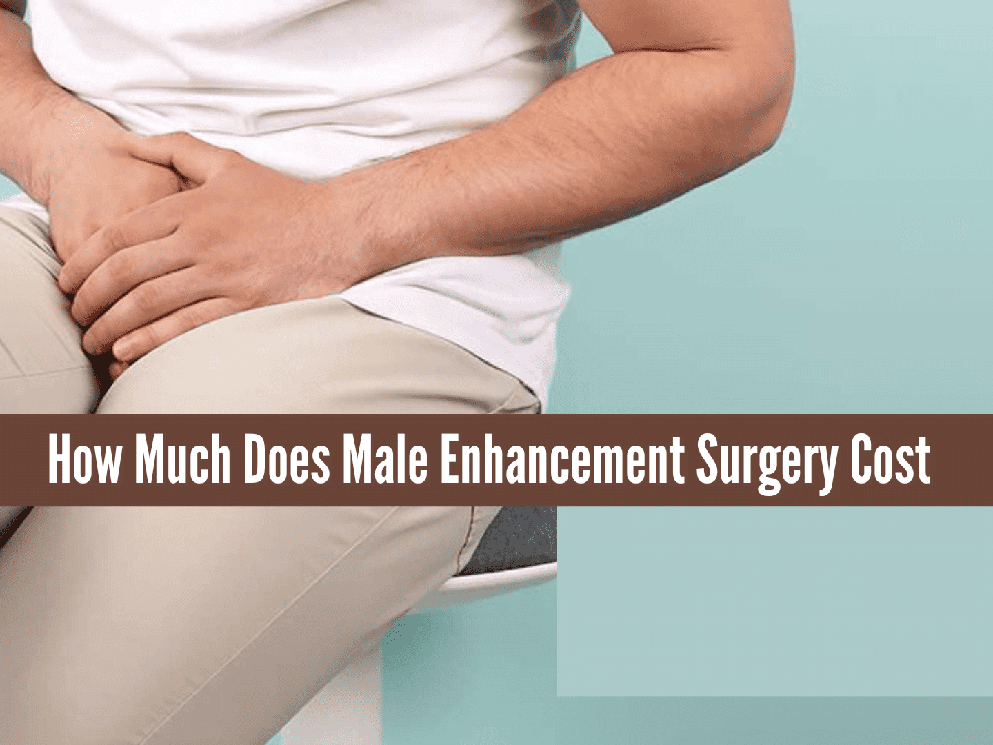 How Much Does Male Enhancement Surgery Cost