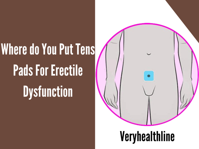 Where do You Put Tens Pads For Erectile Dysfunction?, Where do You Put Tens Pads For Erectile Dysfunction