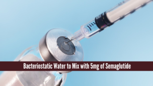 Bacteriostatic Water to Mix with 5mg of Semaglutide,