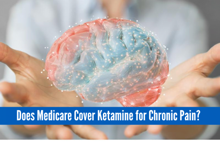 Does Medicare Cover Ketamine for Chronic Pain, Does Medicare Cover Ketamine for Chronic Pain?