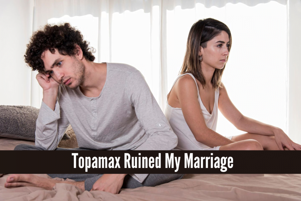 Topamax Ruined My Marriage, Topamax Ruined My Marriage life 