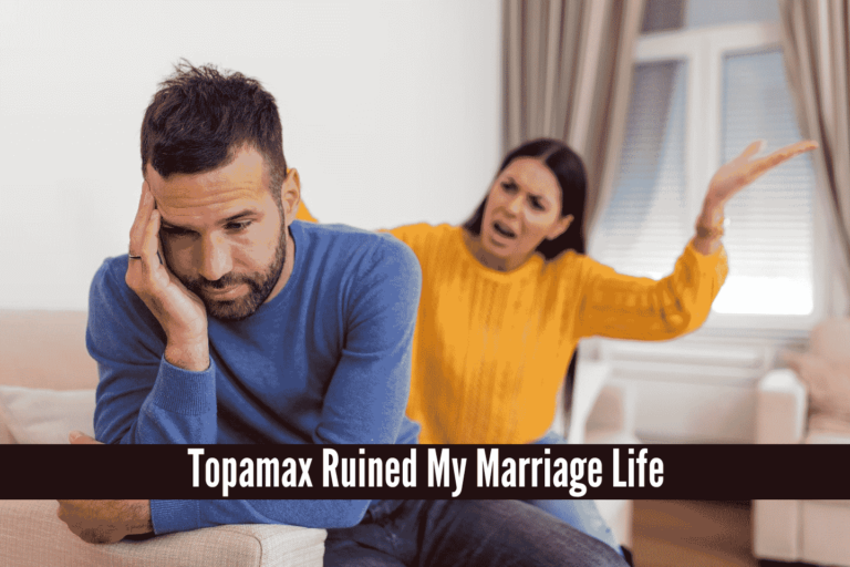 Topamax Ruined My Marriage Life, Topamax Ruined My Marriage