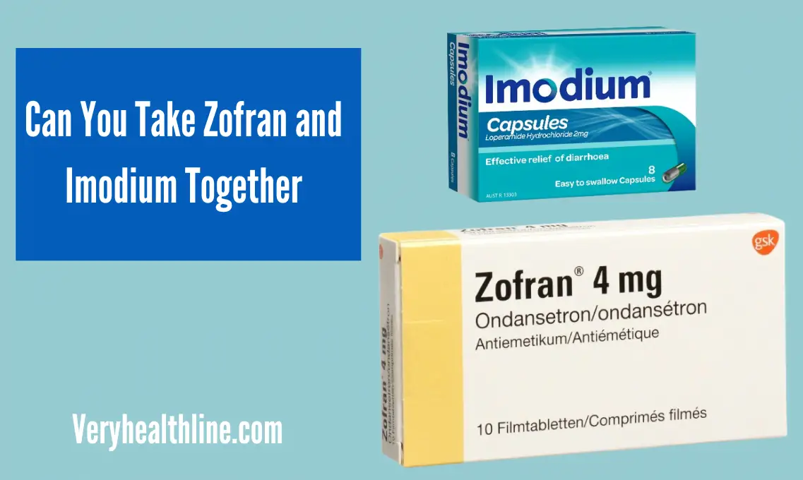 Can You Take Zofran and Imodium Together?, Can You Take Zofran and Imodium Together