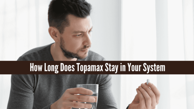 How Long Does Topamax Stay in Your System