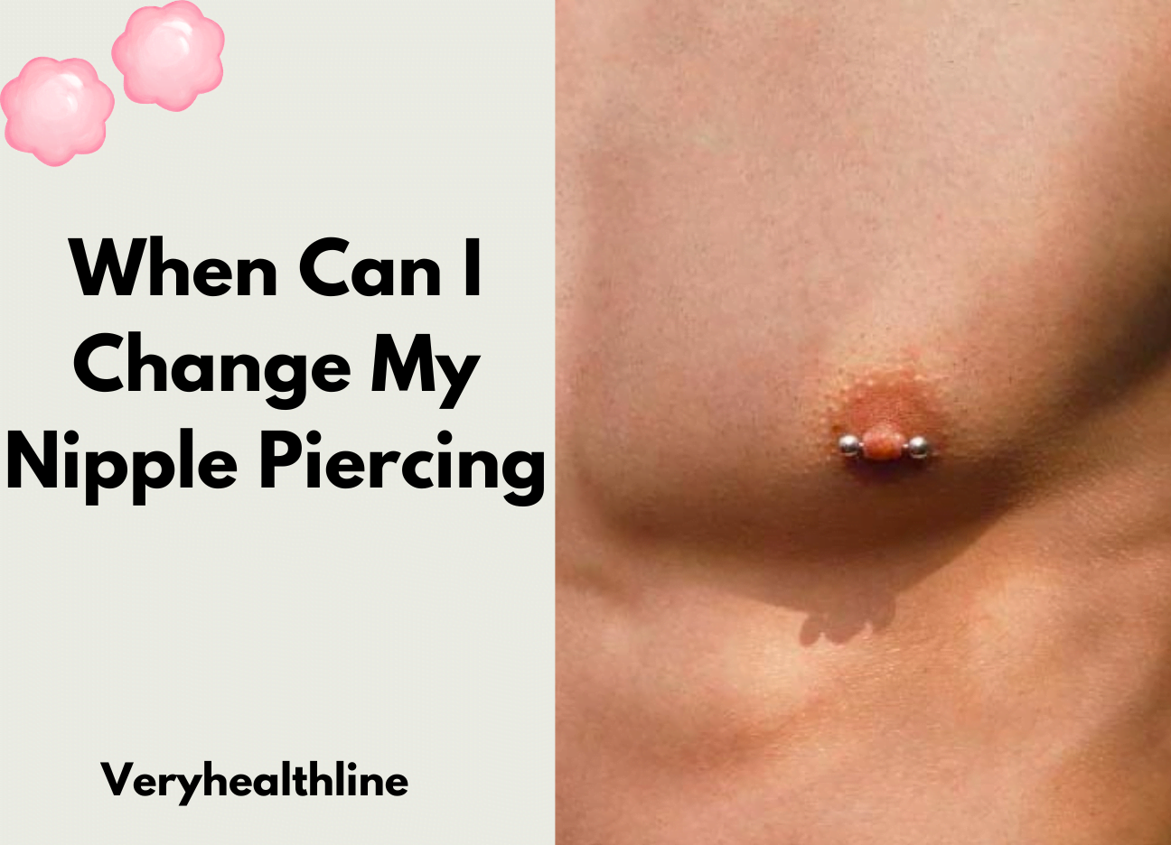 When Can I Change My Nipple Piercing, when can i change my nipple piercing jewelry,