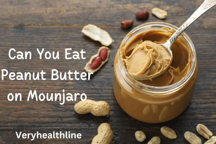 Can You Eat Peanut Butter on Mounjaro